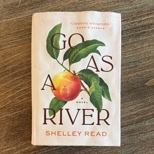 Go as a River Novel by Shelley Read